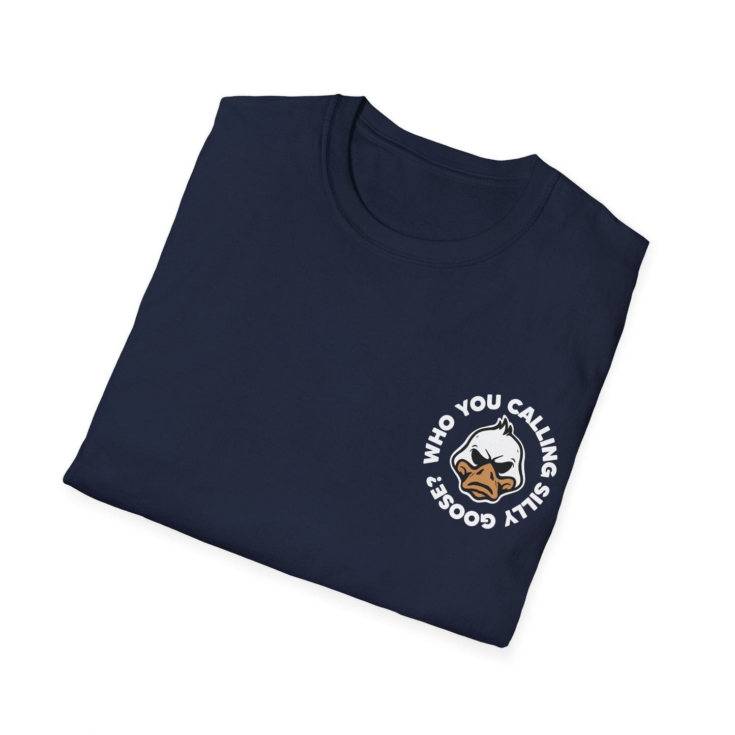 Who You Calling Silly Goose? T-Shirt