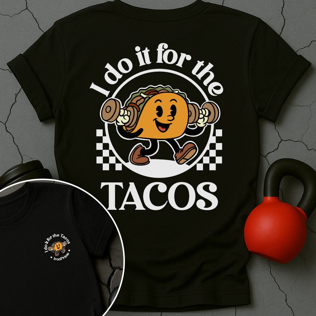 I Do It For The Tacos Gym T-Shirt