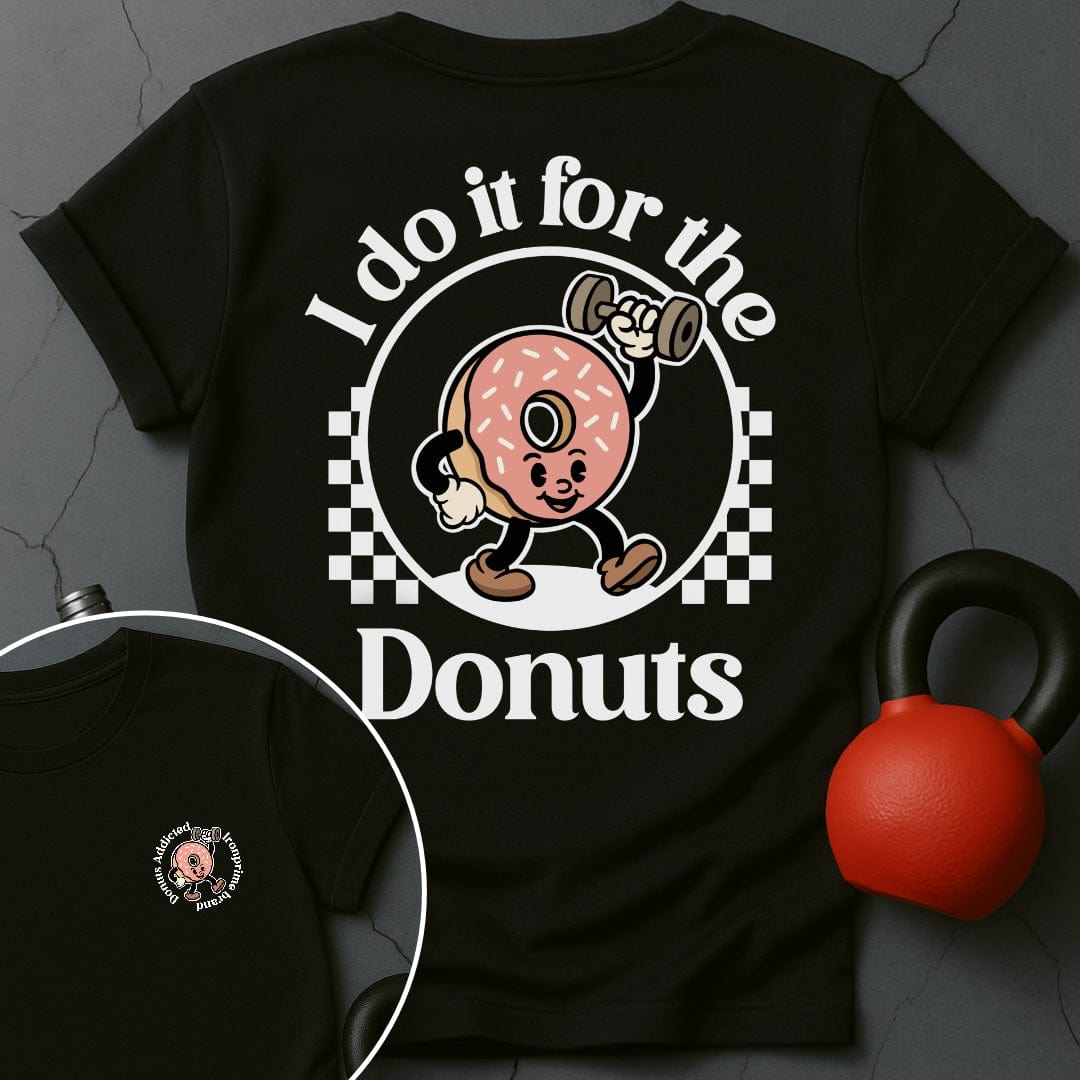 I Do It For The Donuts T-Shirt