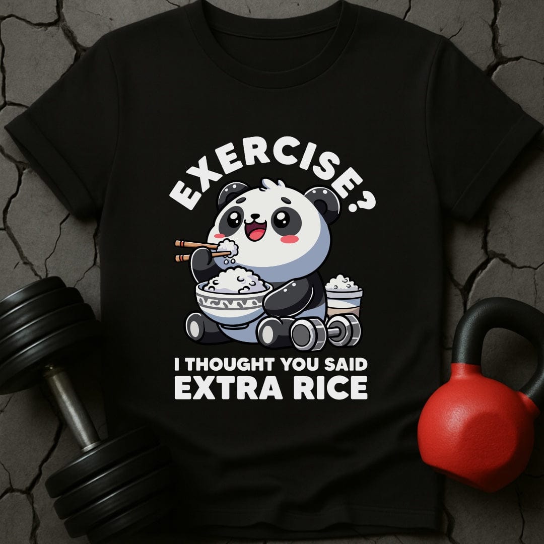 Exercise? I Thought You Said Extra Rice T-Shirt
