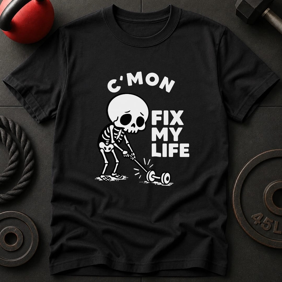 C'Mon Fix My Life T-Shirt