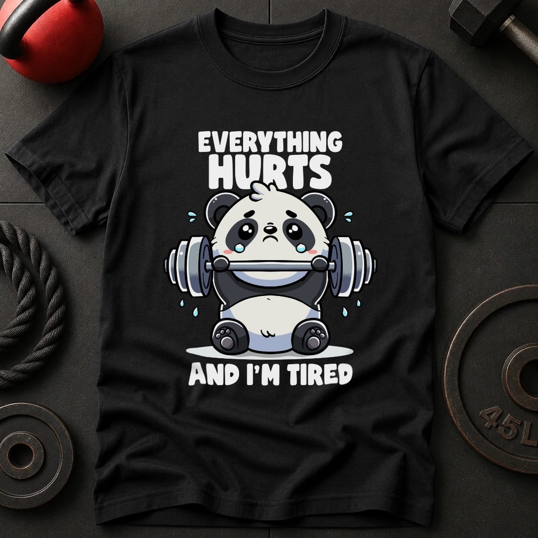 Everything Hurts And I'm Tired Panda T-Shirt