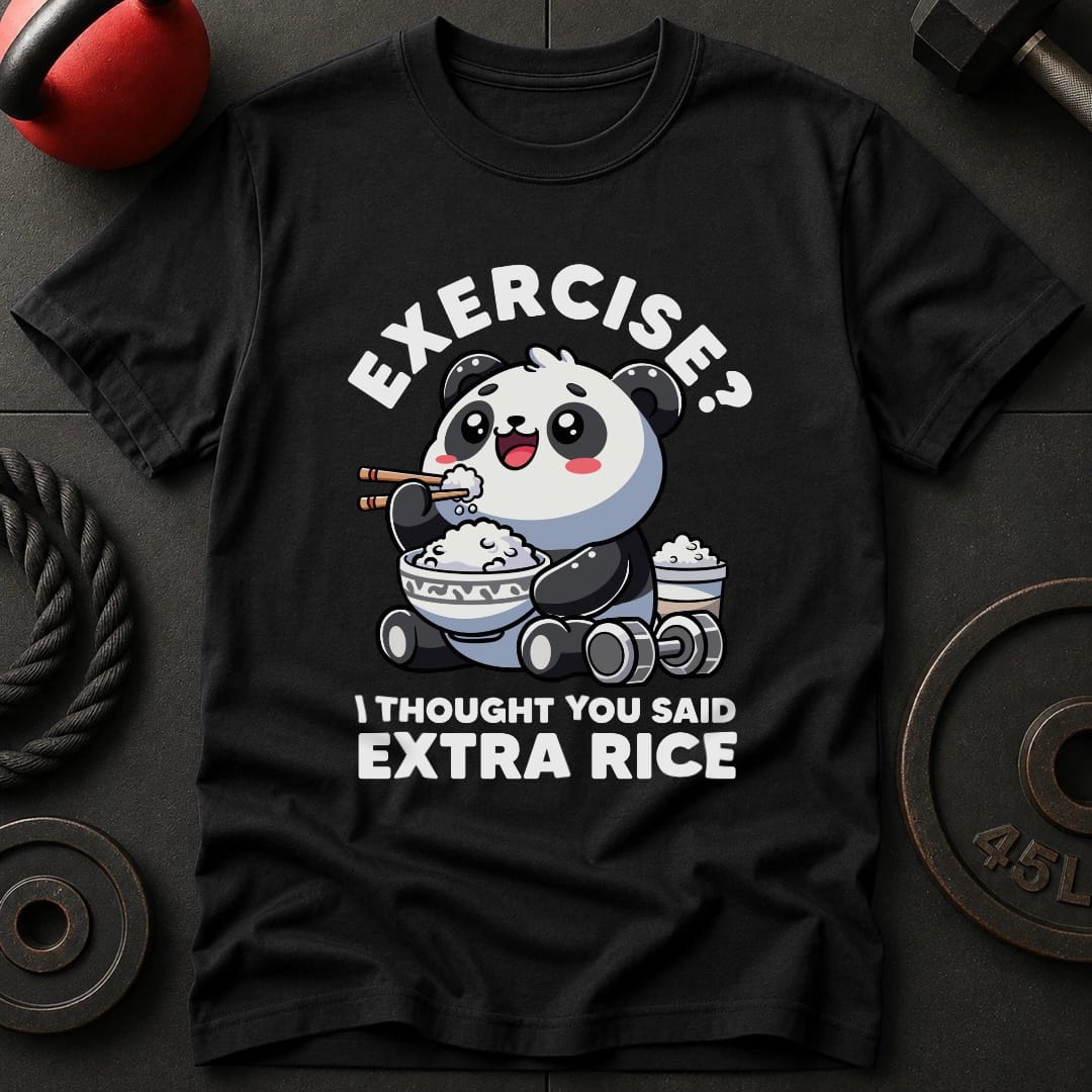 Exercise? I Thought You Said Extra Rice T-Shirt