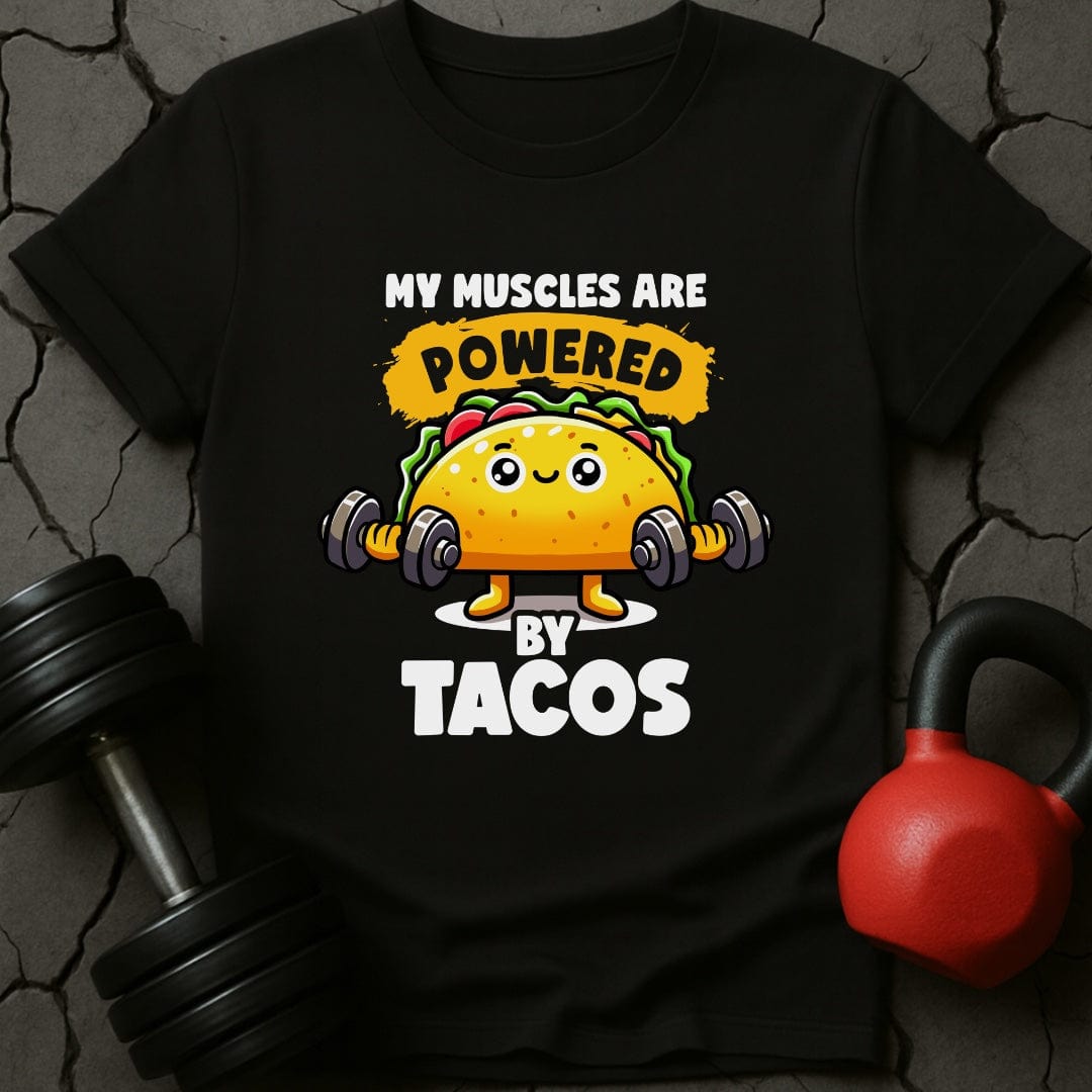 My Muscles Are Powered By Tacos T-Shirt