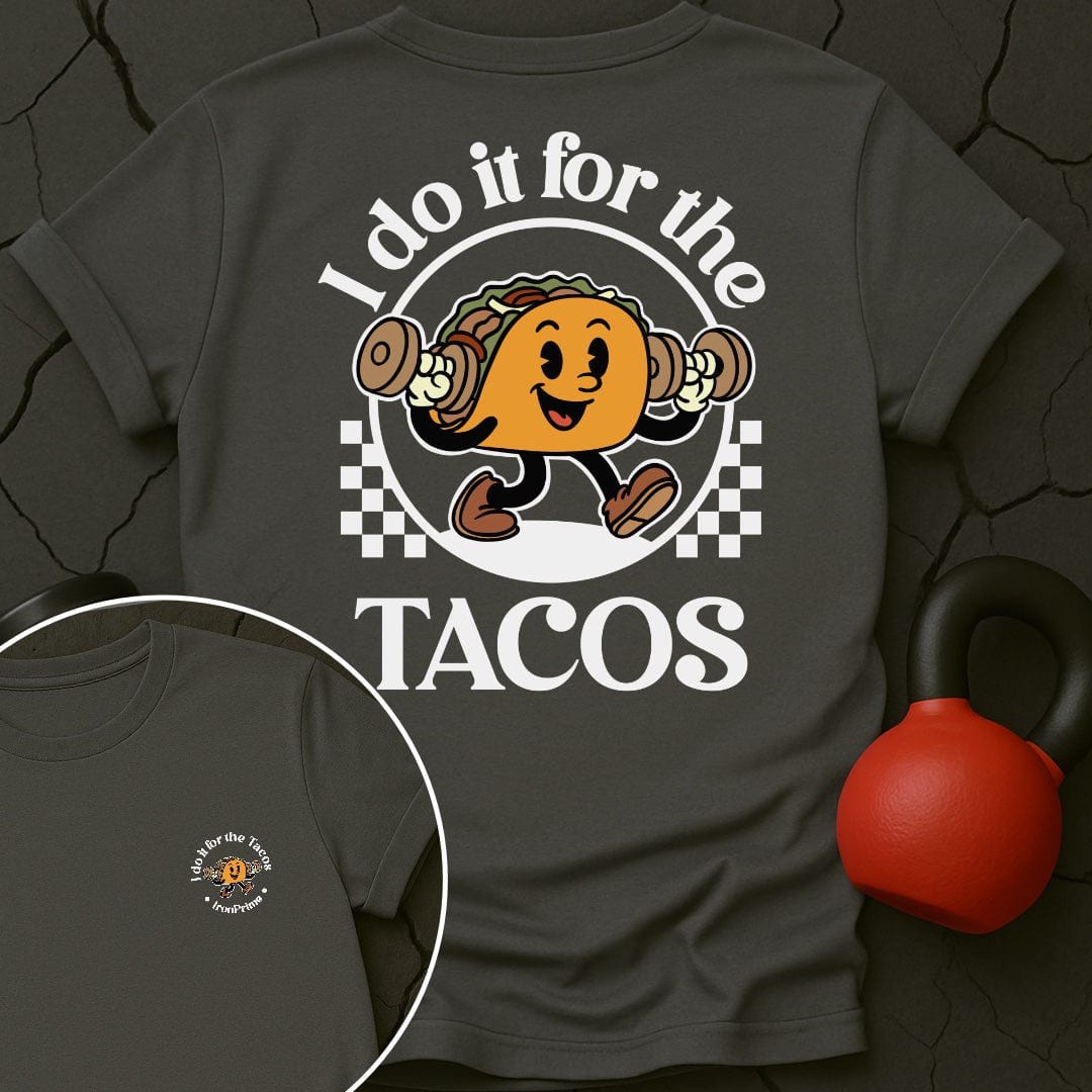 I Do It For The Tacos Gym T-Shirt