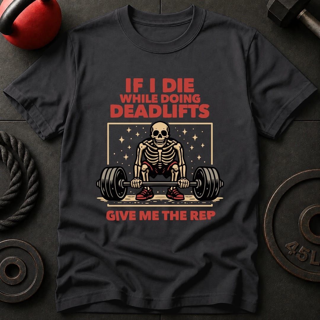 If I Die Deadlifting T-shirt
