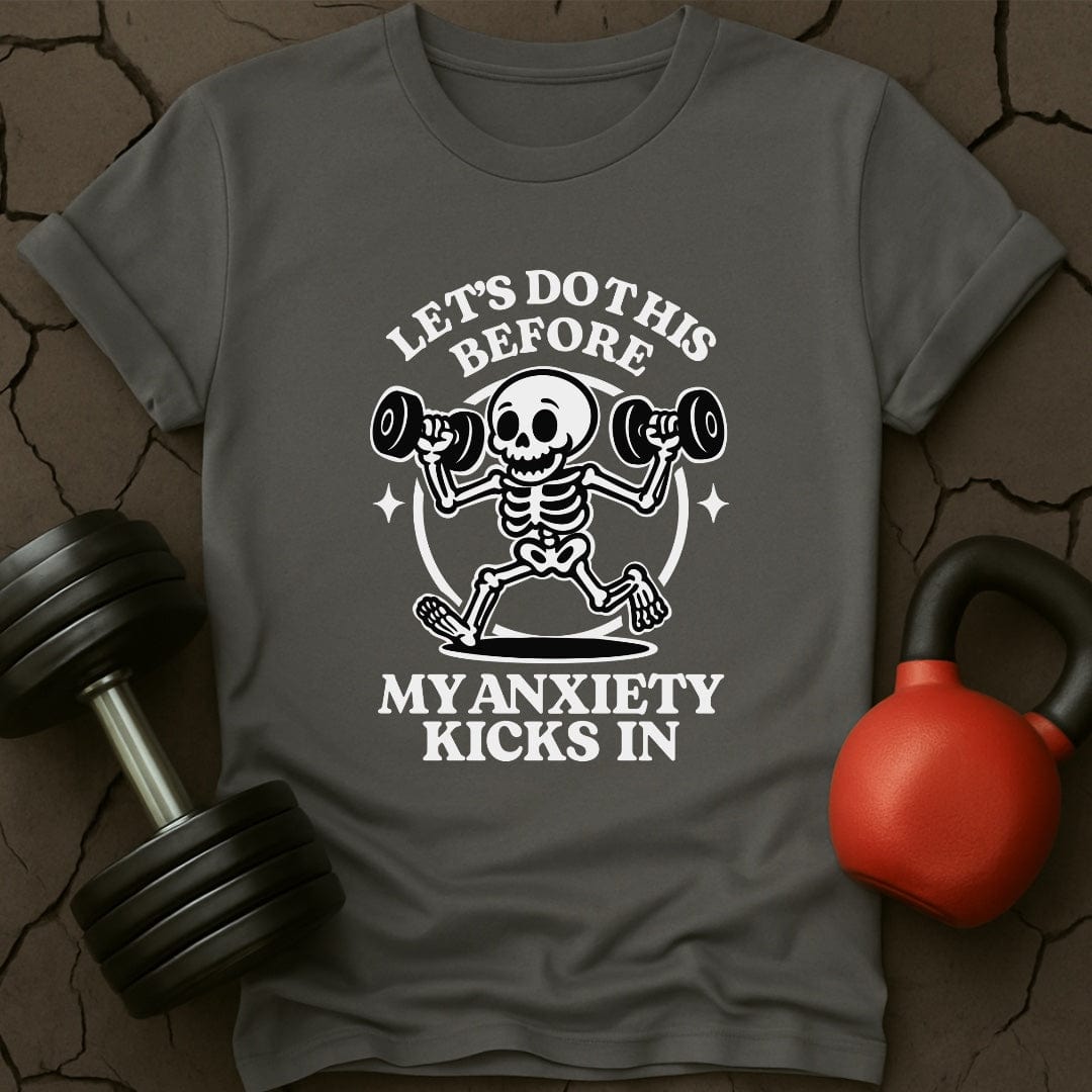 Let's Do This Before My Anxiety Kicks In Skeleton T-Shirt