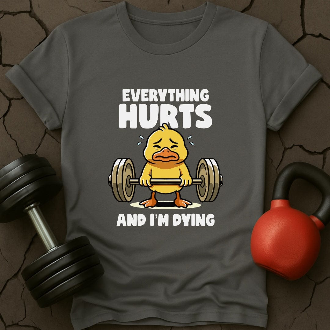 Everything Hurts And I'm Dying T-Shirt