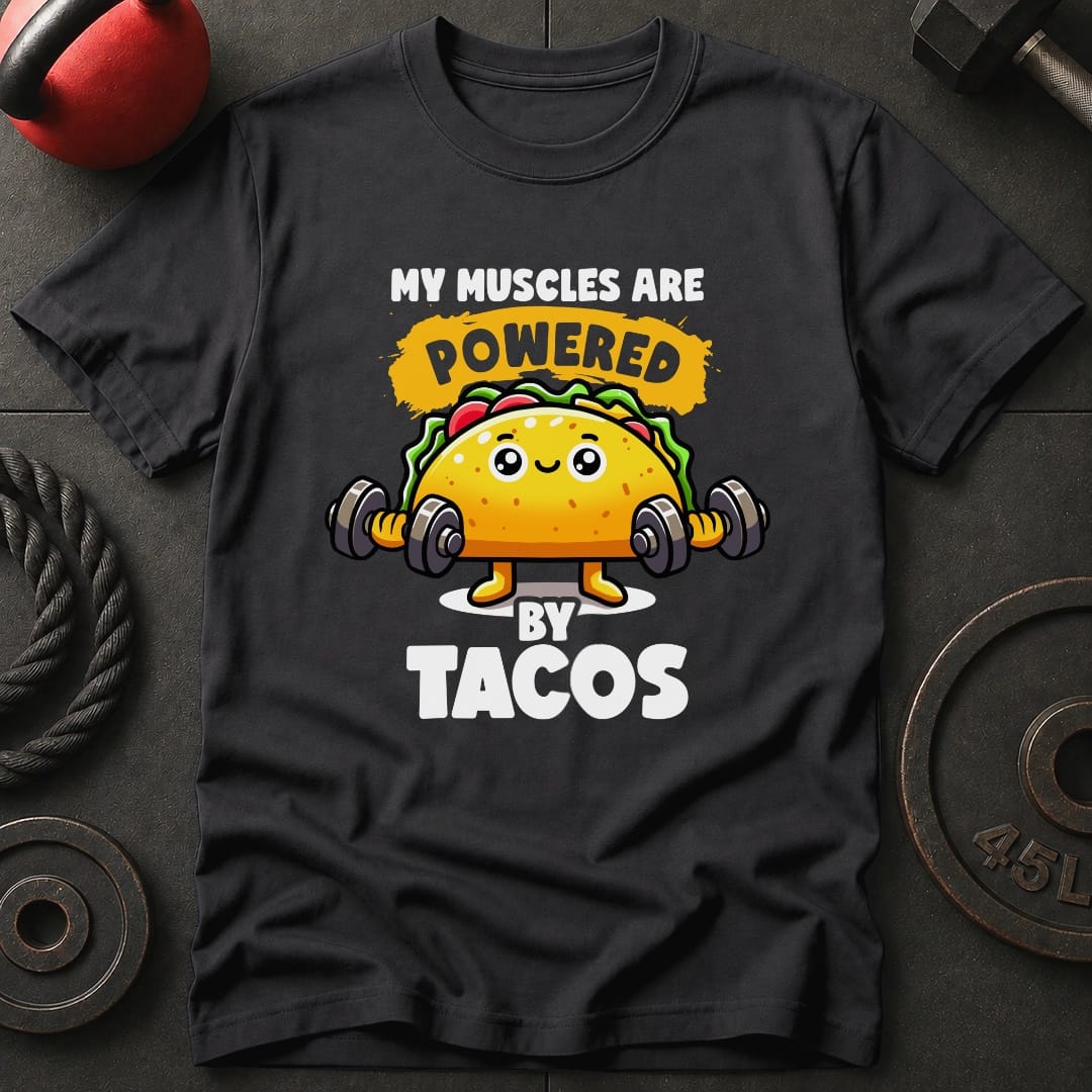 My Muscles Are Powered By Tacos T-Shirt
