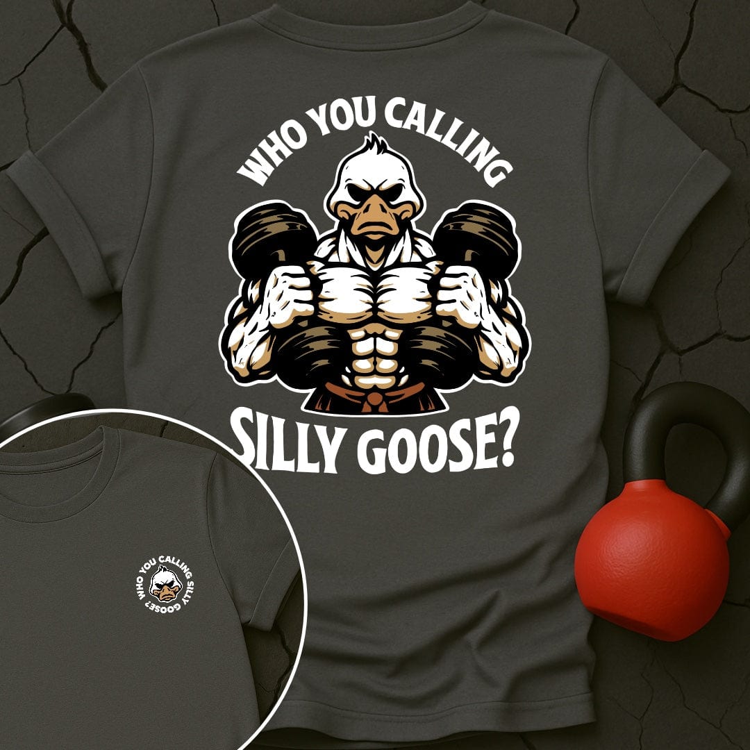Who You Calling Silly Goose? T-Shirt