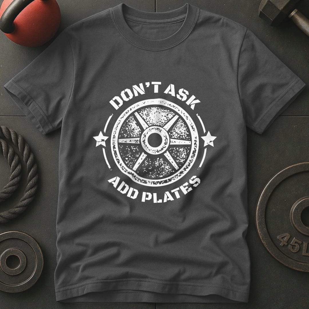 Don't Ask Add Plates T-shirt