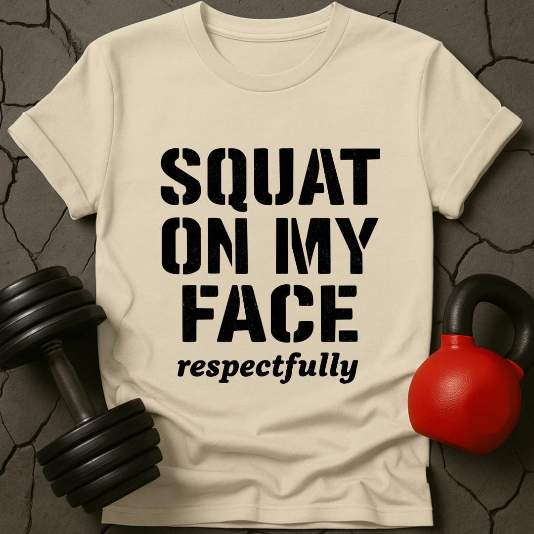 Squat On My Face Gym T-Shirt