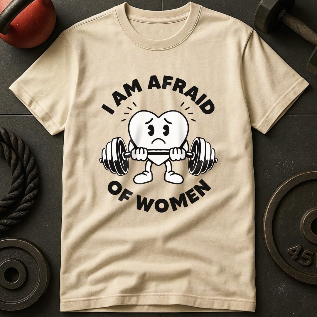 I Am Afraid Of Women T-Shirt