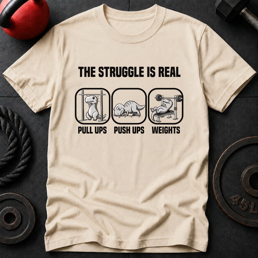 The Struggle Is Real T-Rex T-Shirt