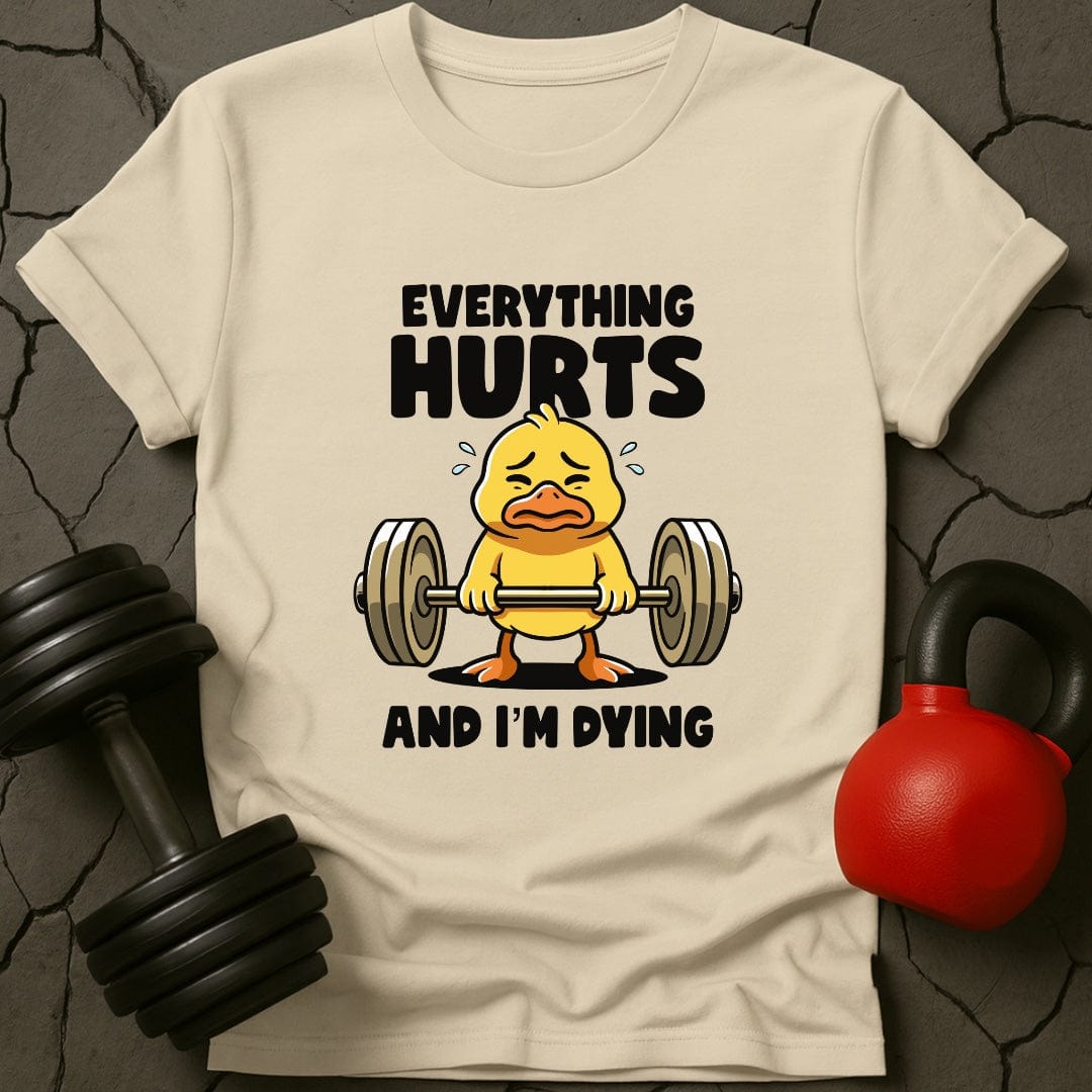Everything Hurts And I'm Dying T-Shirt