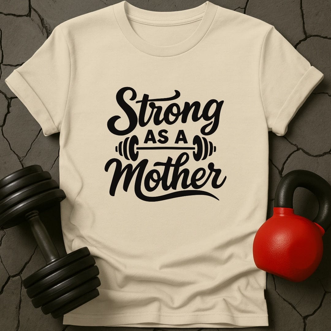 Strong As A Mother Gym T-Shirt