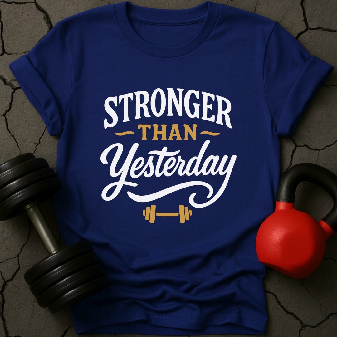Stronger Than Yesterday Gym T-Shirt