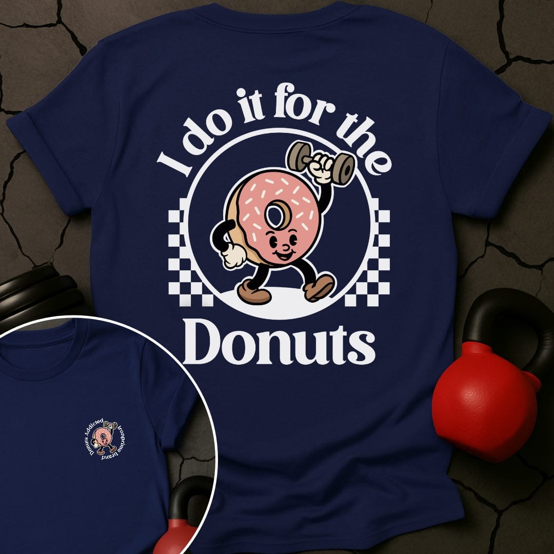 I Do It For The Donuts T-Shirt