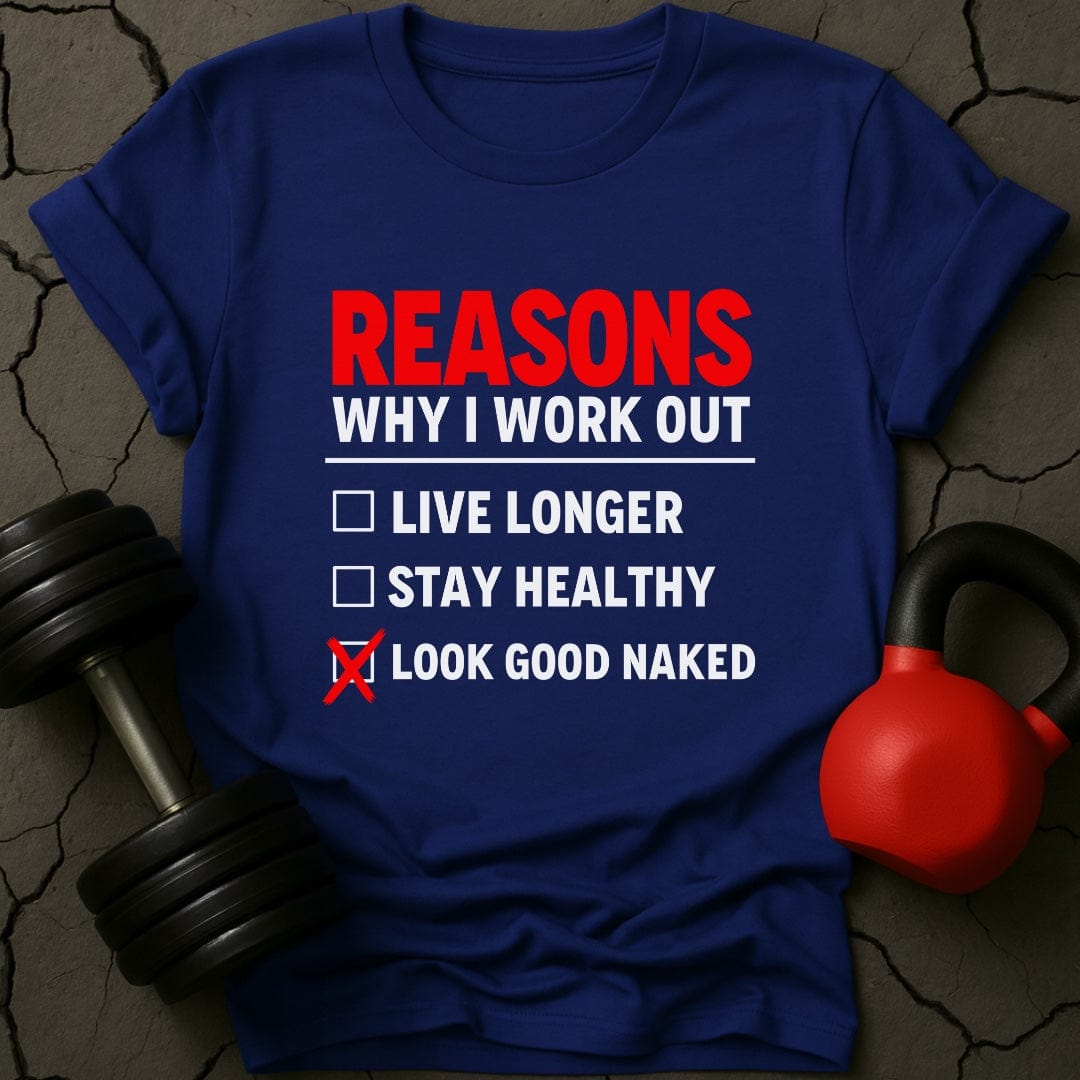 Reasons Why I Workout Weightlifting Gym T-Shirt