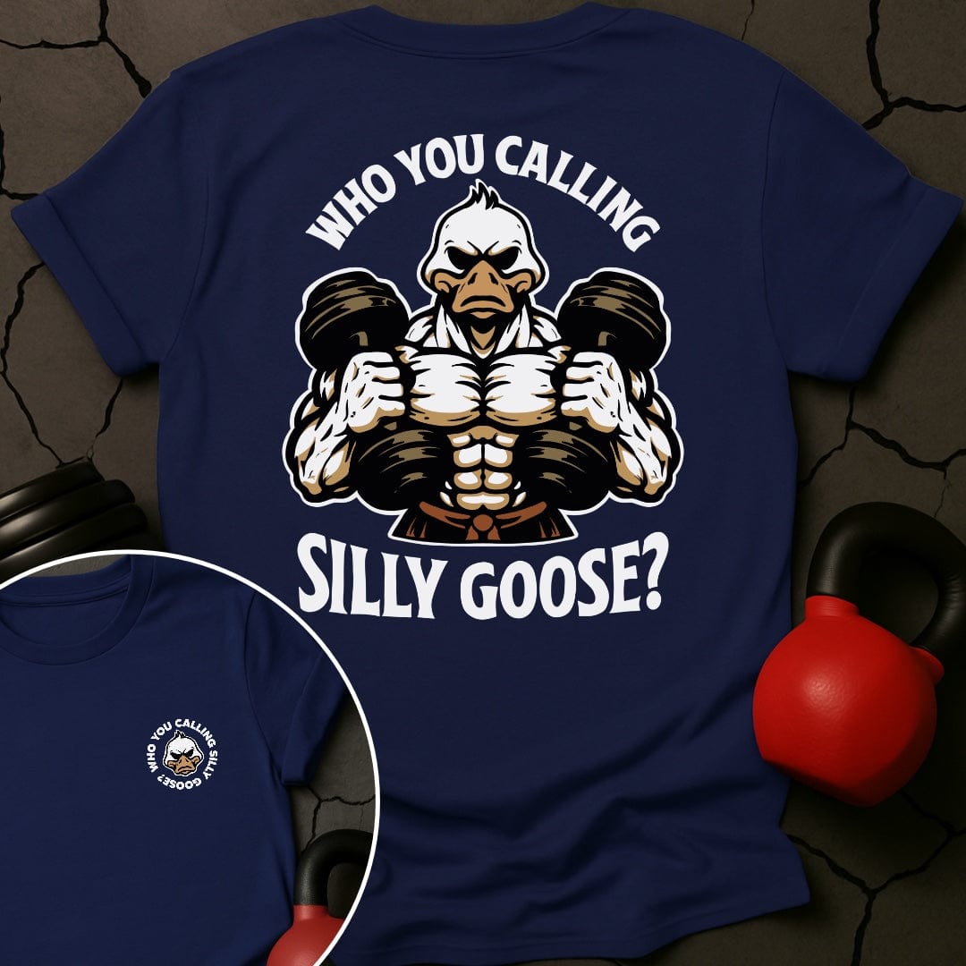 Who You Calling Silly Goose? T-Shirt