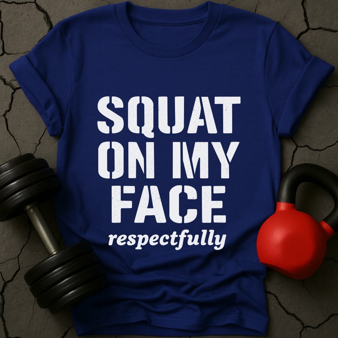 Squat On My Face Gym T-Shirt