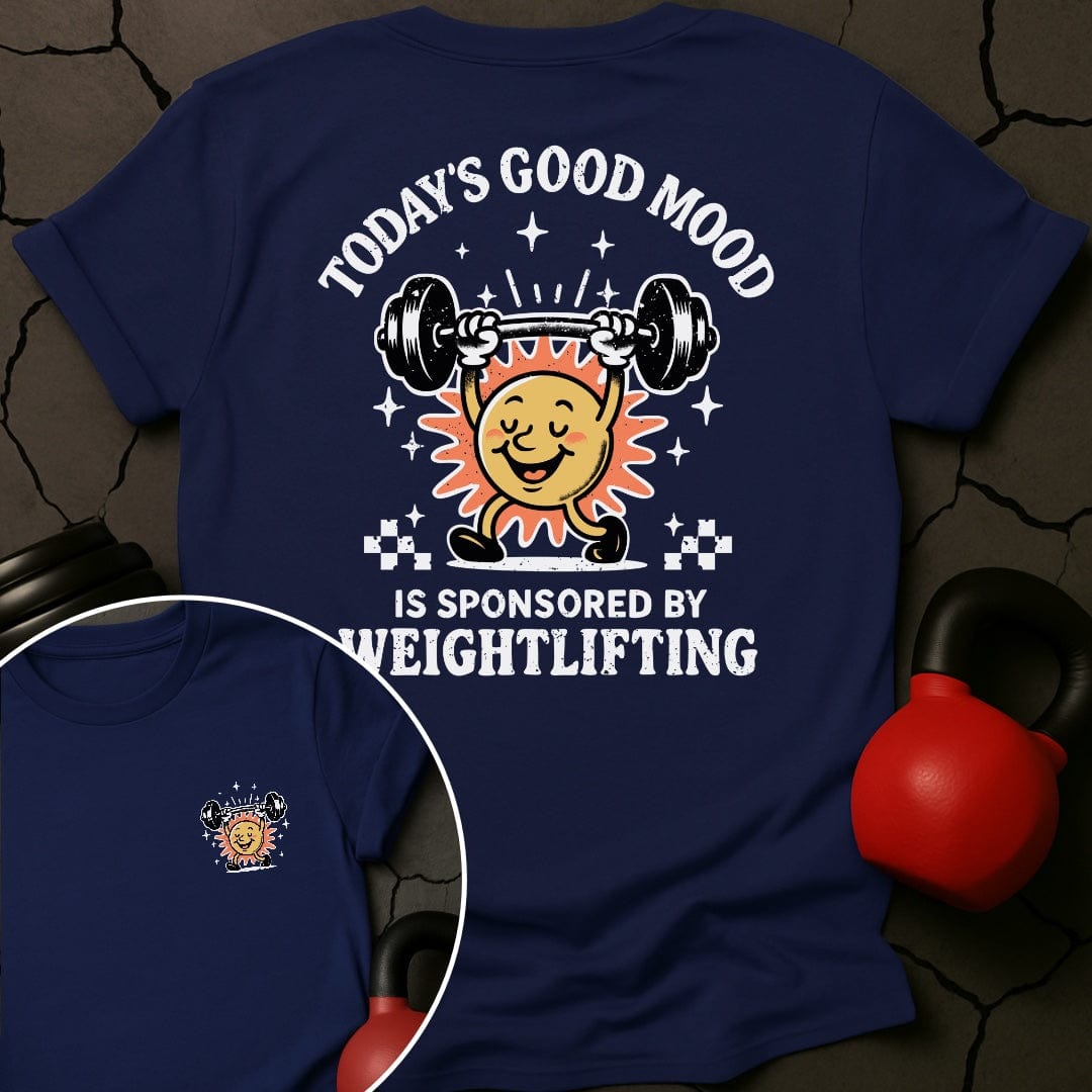Today's Good Mood Is Sponsored By Weightlifting Gym T-Shirt