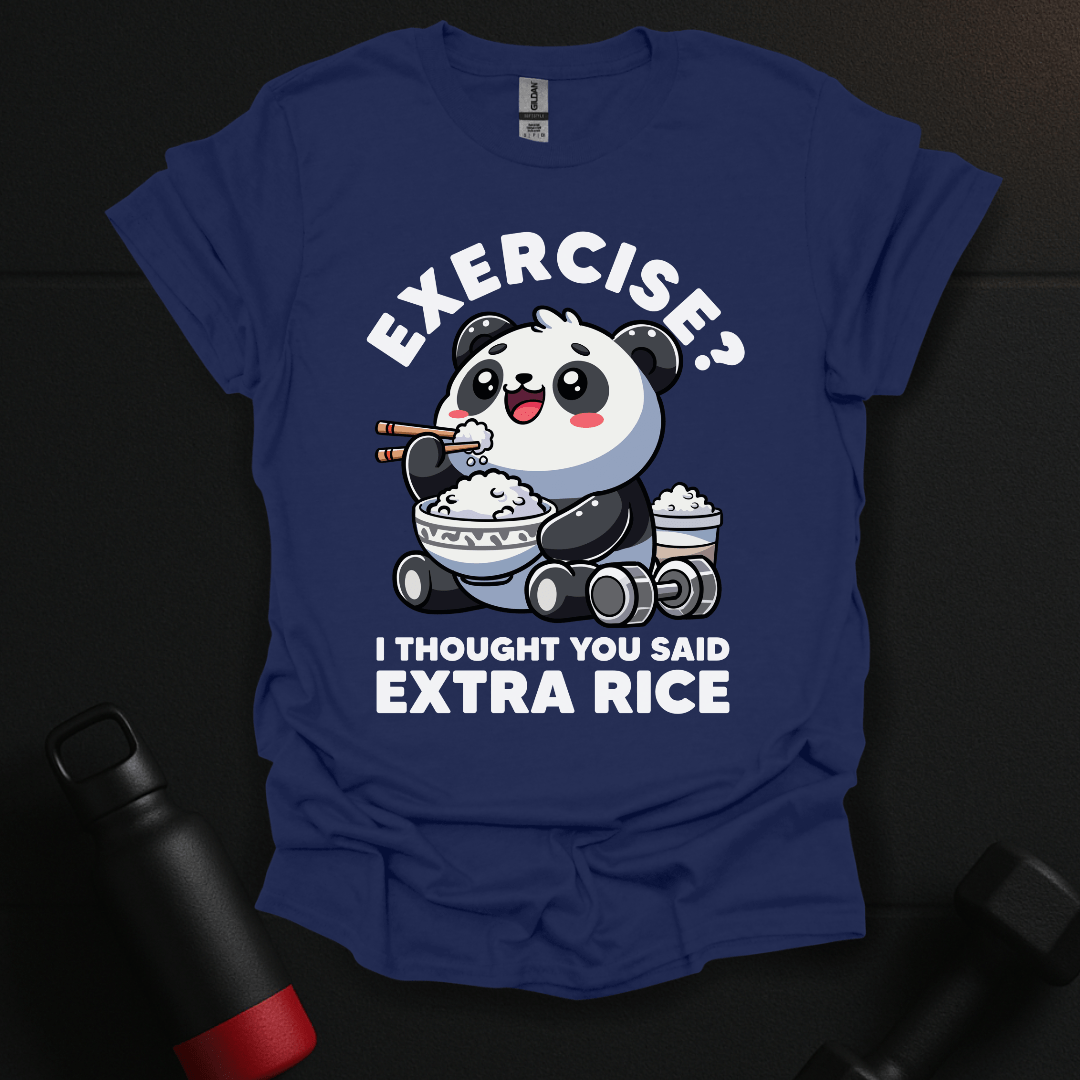 Exercise? I Thought You Said Extra Rice T-Shirt