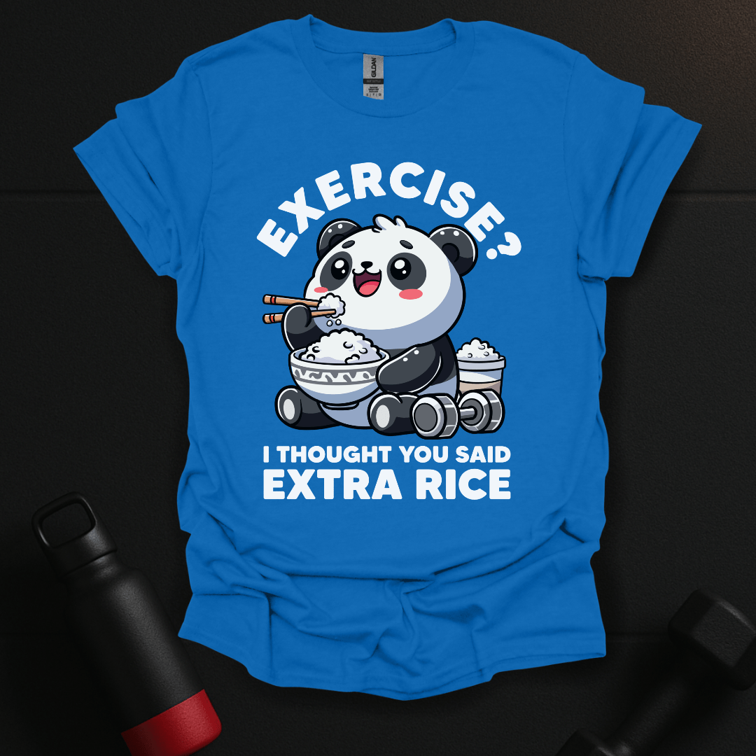 Exercise? I Thought You Said Extra Rice T-Shirt