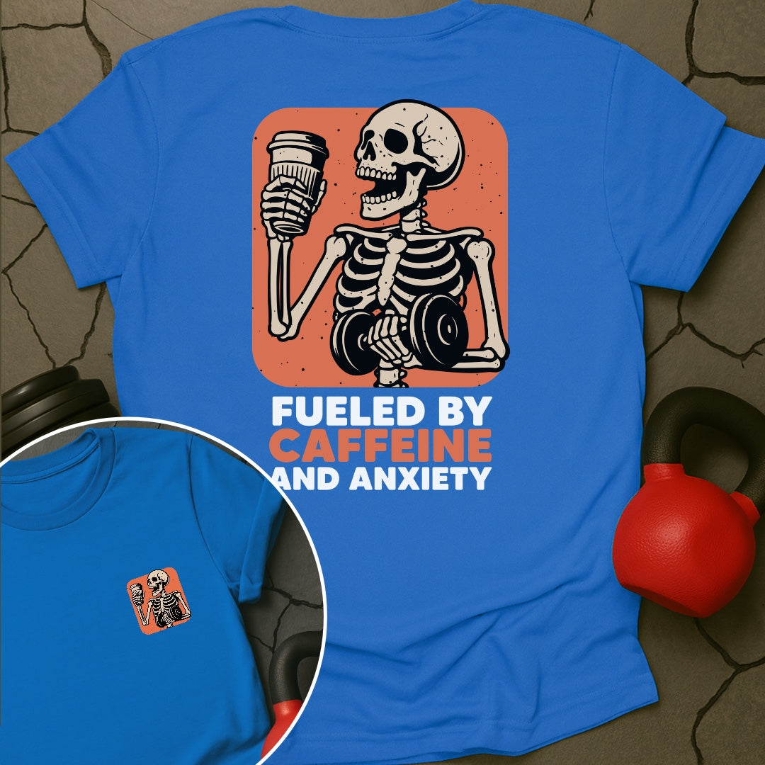 Fueled By Caffeine And Anxiety Gym T-Shirt