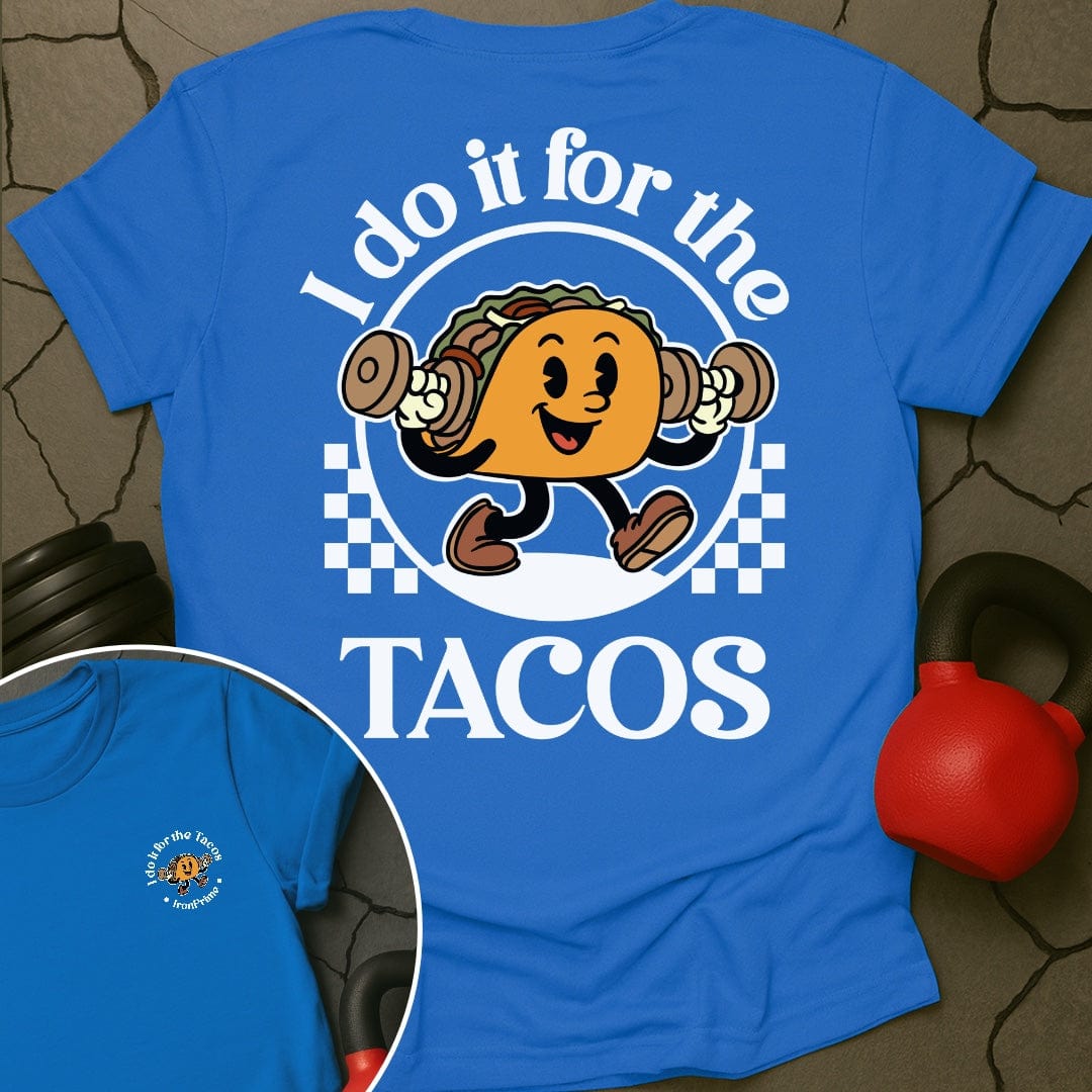 I Do It For The Tacos Gym T-Shirt