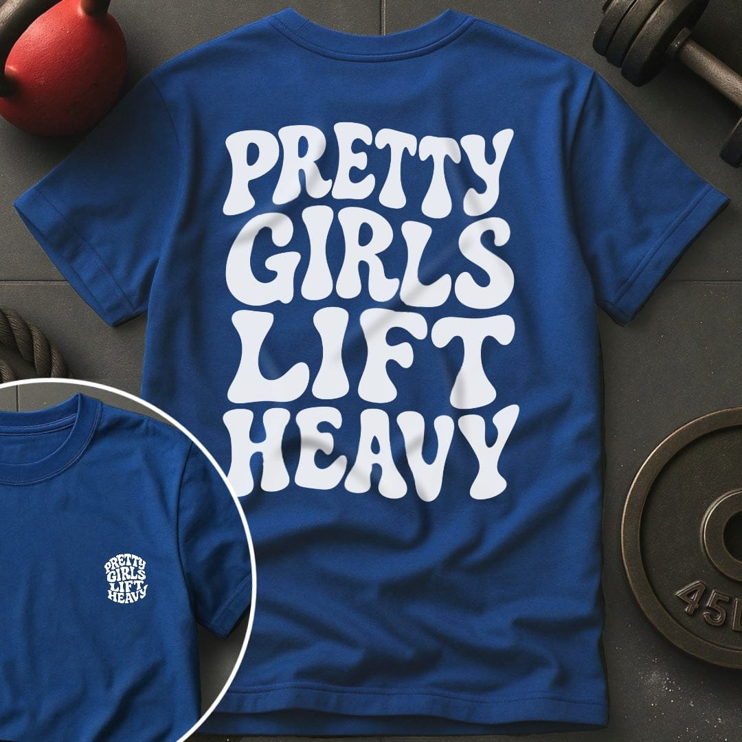 Pretty Girls Lift Heavy T-Shirt