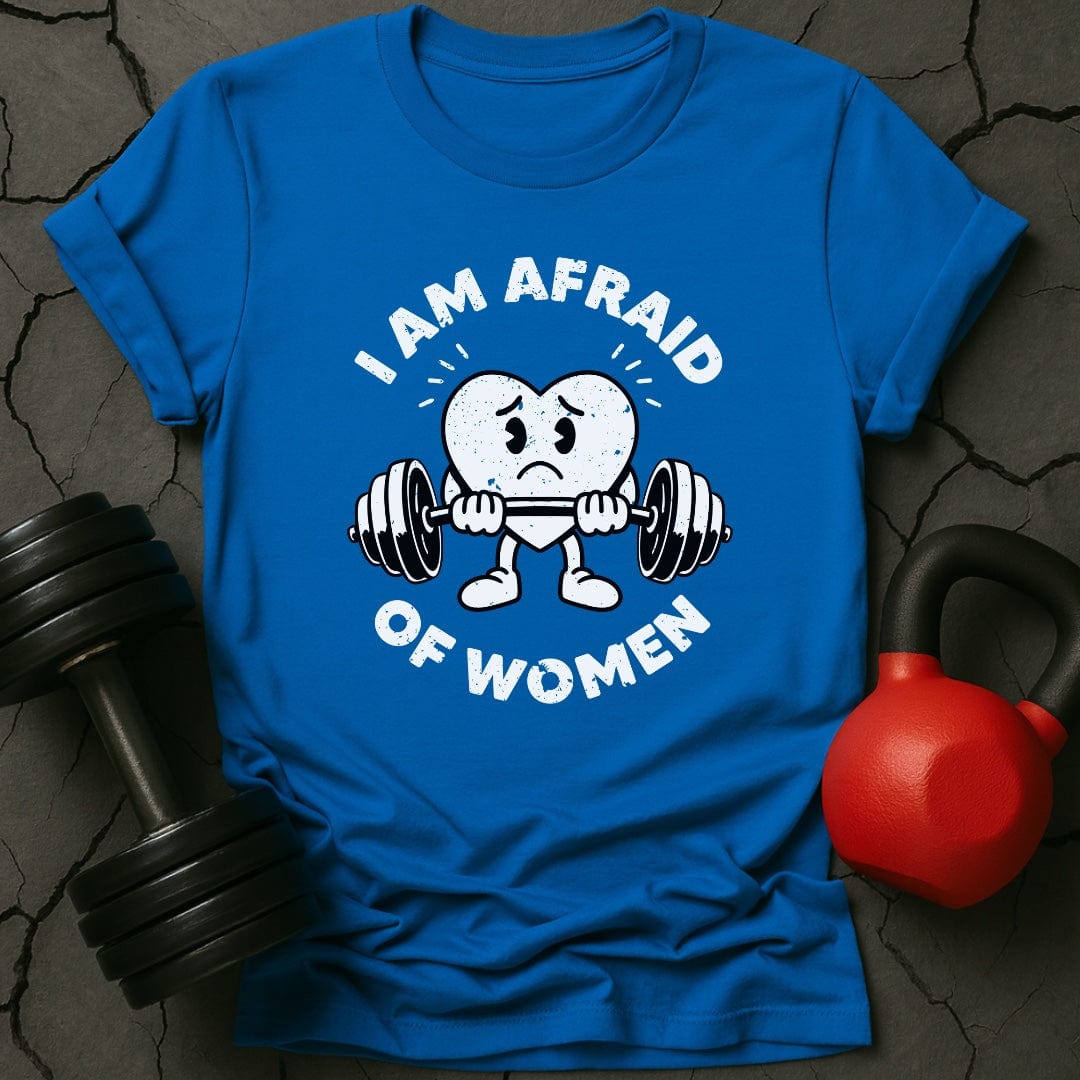 I Am Afraid Of Women T-Shirt