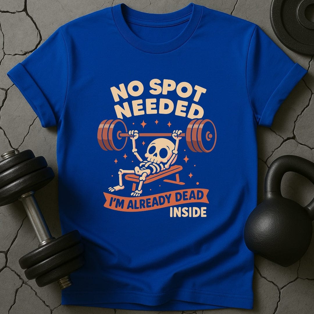 No Spot Needed I'm Already Dead Inside Gym T-Shirt