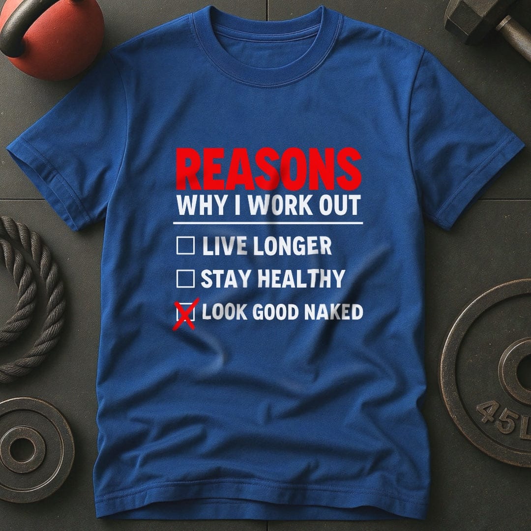 Reasons Why I Work out T-Shirt