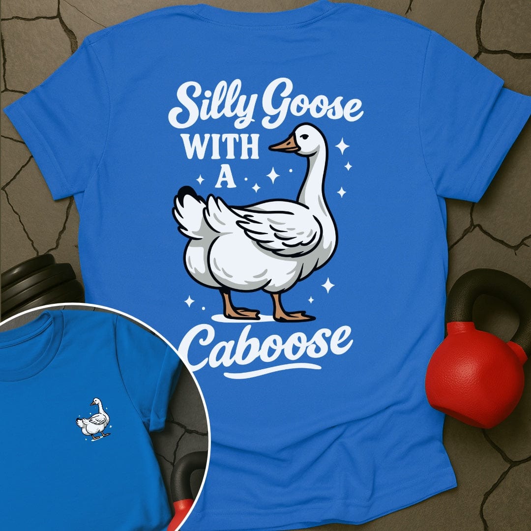 Silly Goose With A Caboose Gym T-Shirt