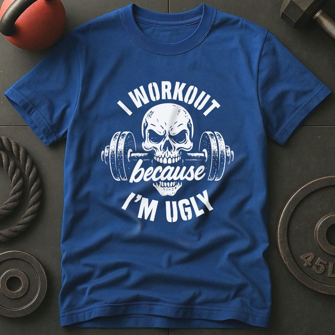 I Workout Because I'm Ugly Skull Gym T-Shirt