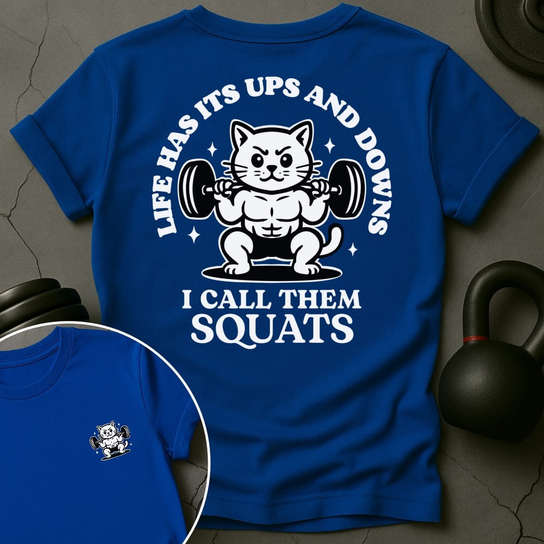 Life Has Its Ups And Downs I Call Them Squats Cat Gym T-Shirt