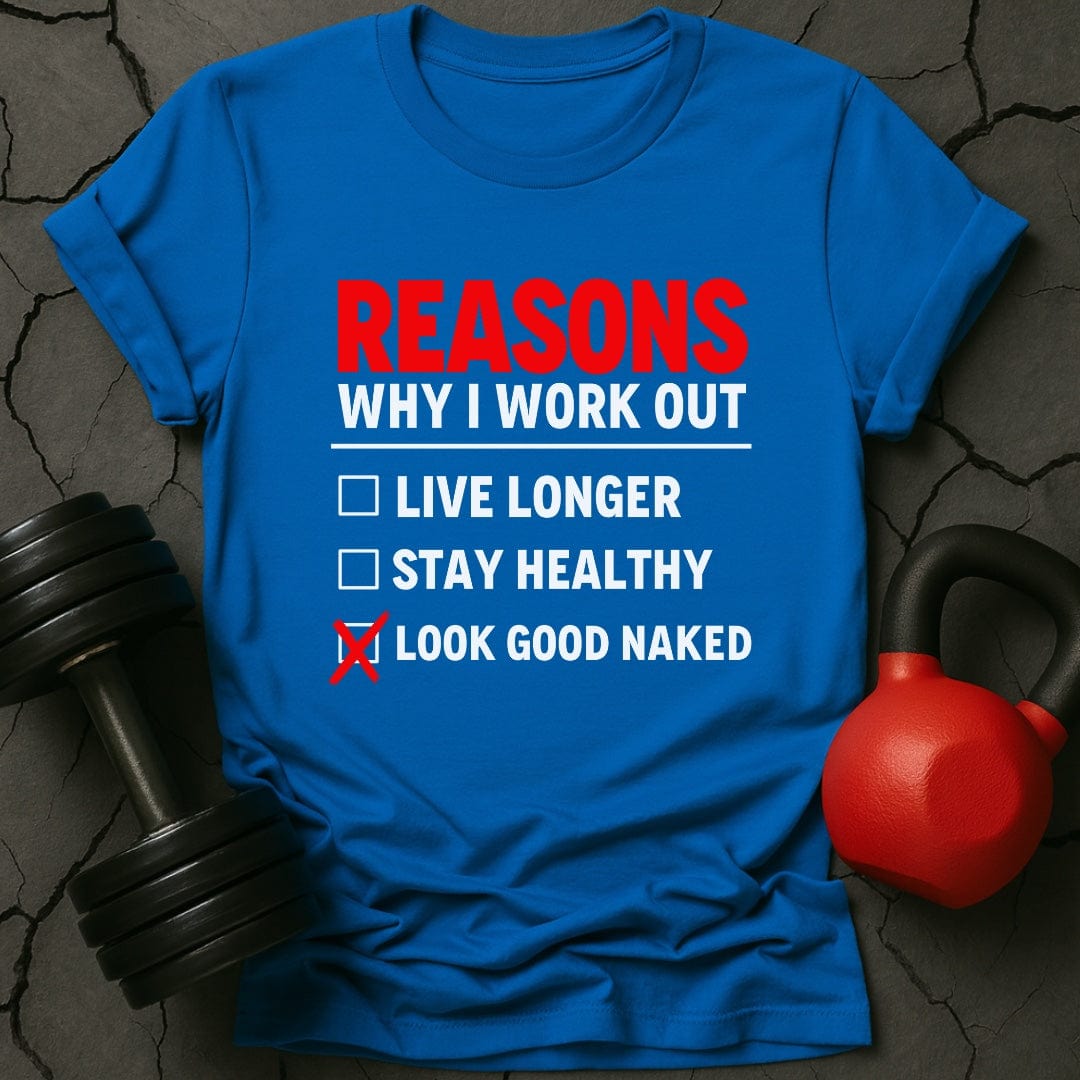 Reasons Why I Workout Weightlifting Gym T-Shirt