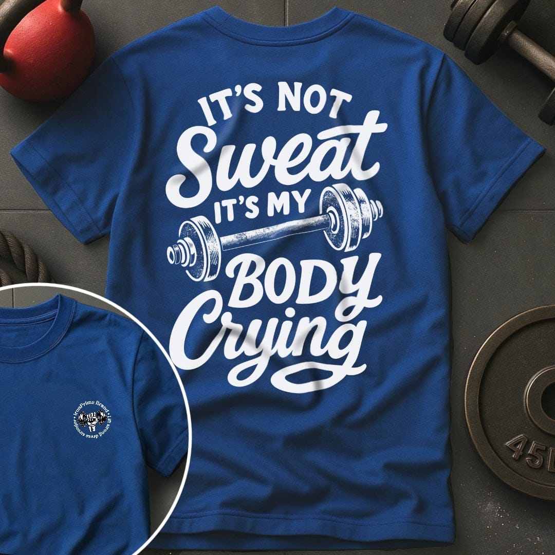 It's Not Sweat T-Shirt