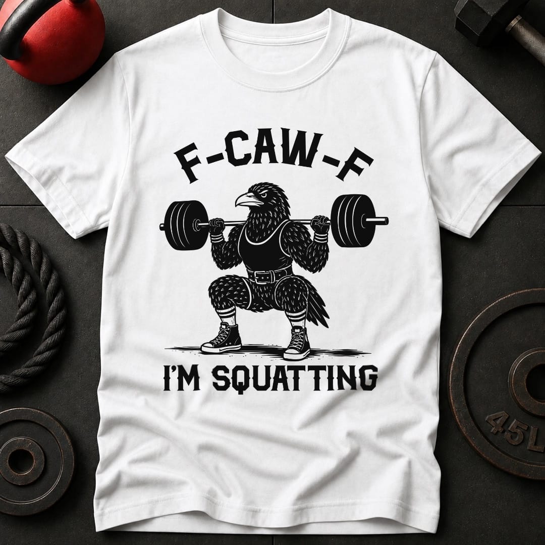 F-Kaw-F I'm Squatting T-shirt