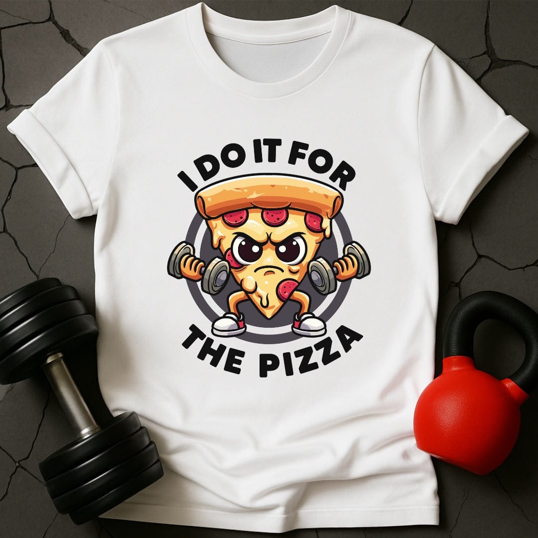 I Do It For The Pizza T-Shirt