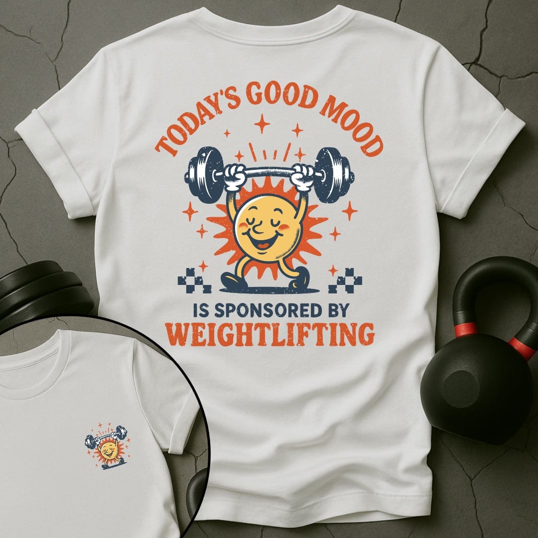 Today's Good Mood Is Sponsored By Weightlifting Gym T-Shirt