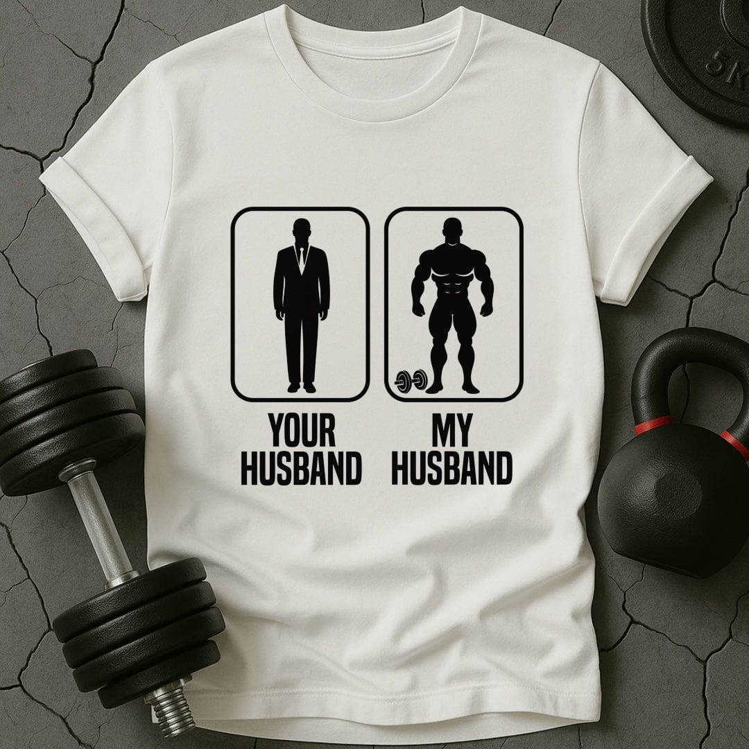 Your Husband My Husband Gym T-Shirt