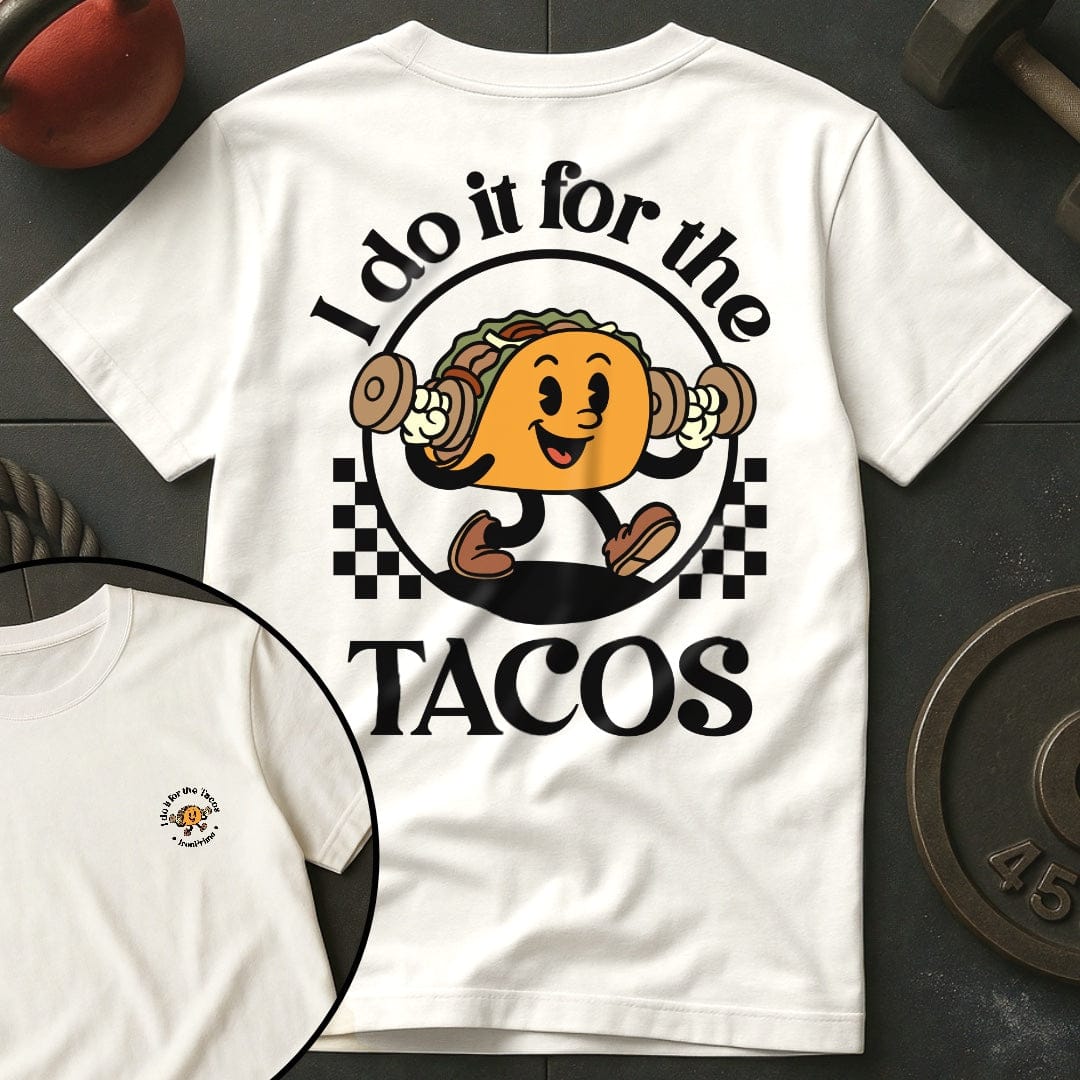 I Do It For The Tacos Gym T-Shirt