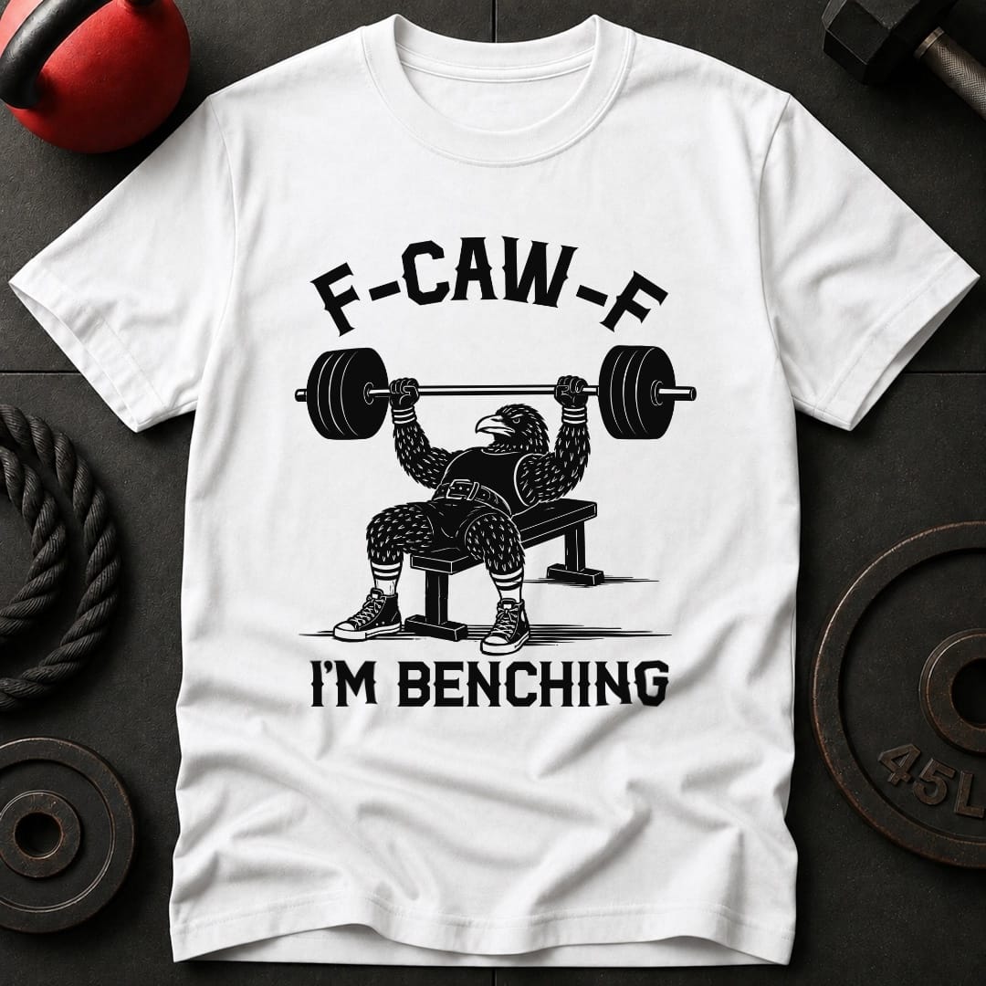 F-Kaw-F I'm Benching T-shirt