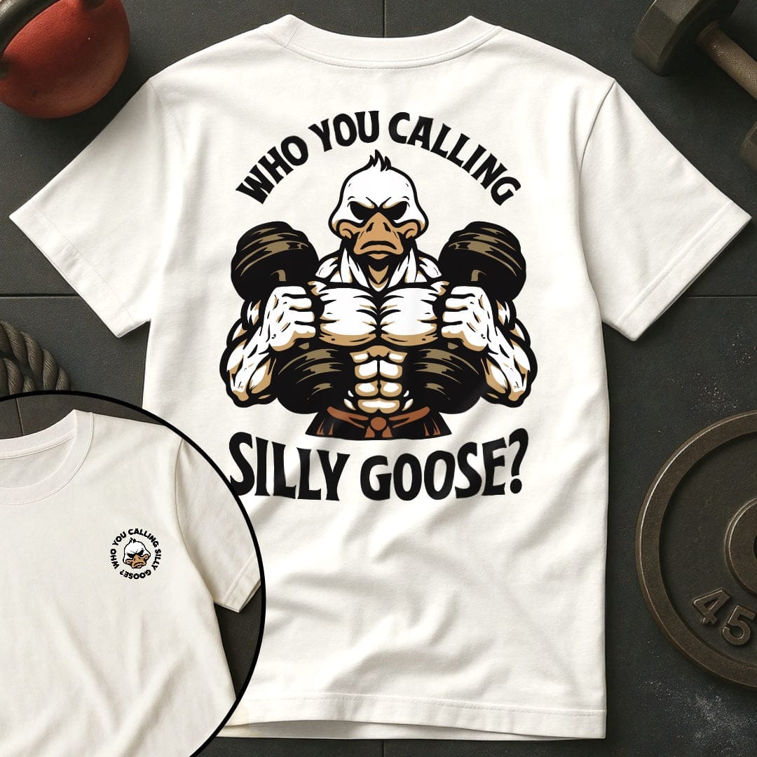 Who You Calling Silly Goose? T-Shirt