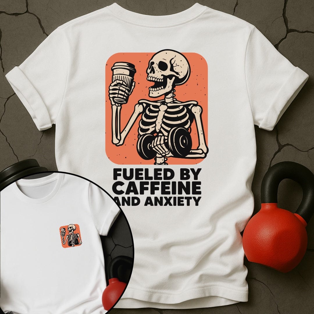 Fueled By Caffeine And Anxiety Gym T-Shirt