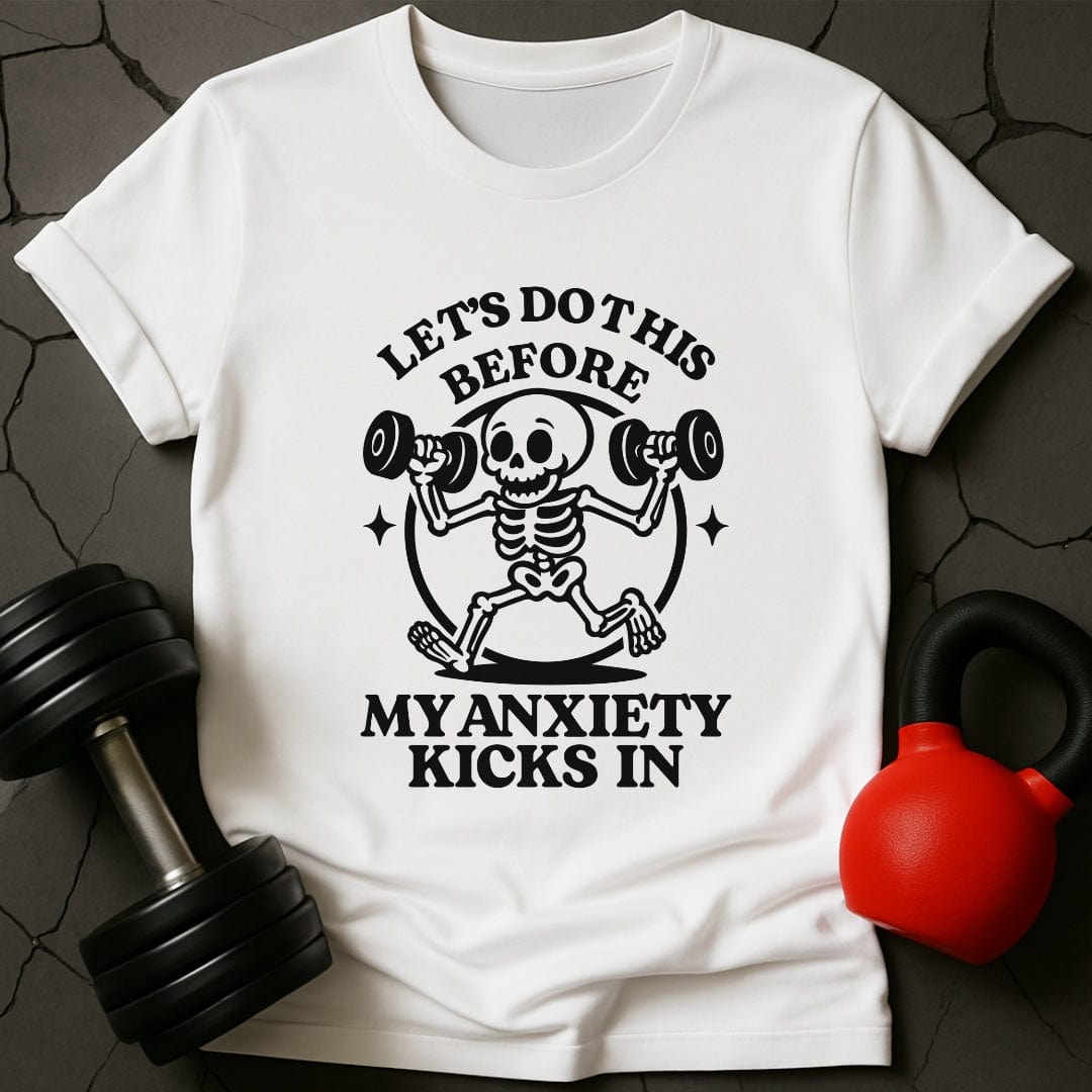 Let's Do This Before My Anxiety Kicks In Skeleton T-Shirt