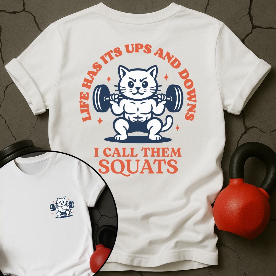 Life Has Its Ups And Downs I Call Them Squats Cat Gym T-Shirt