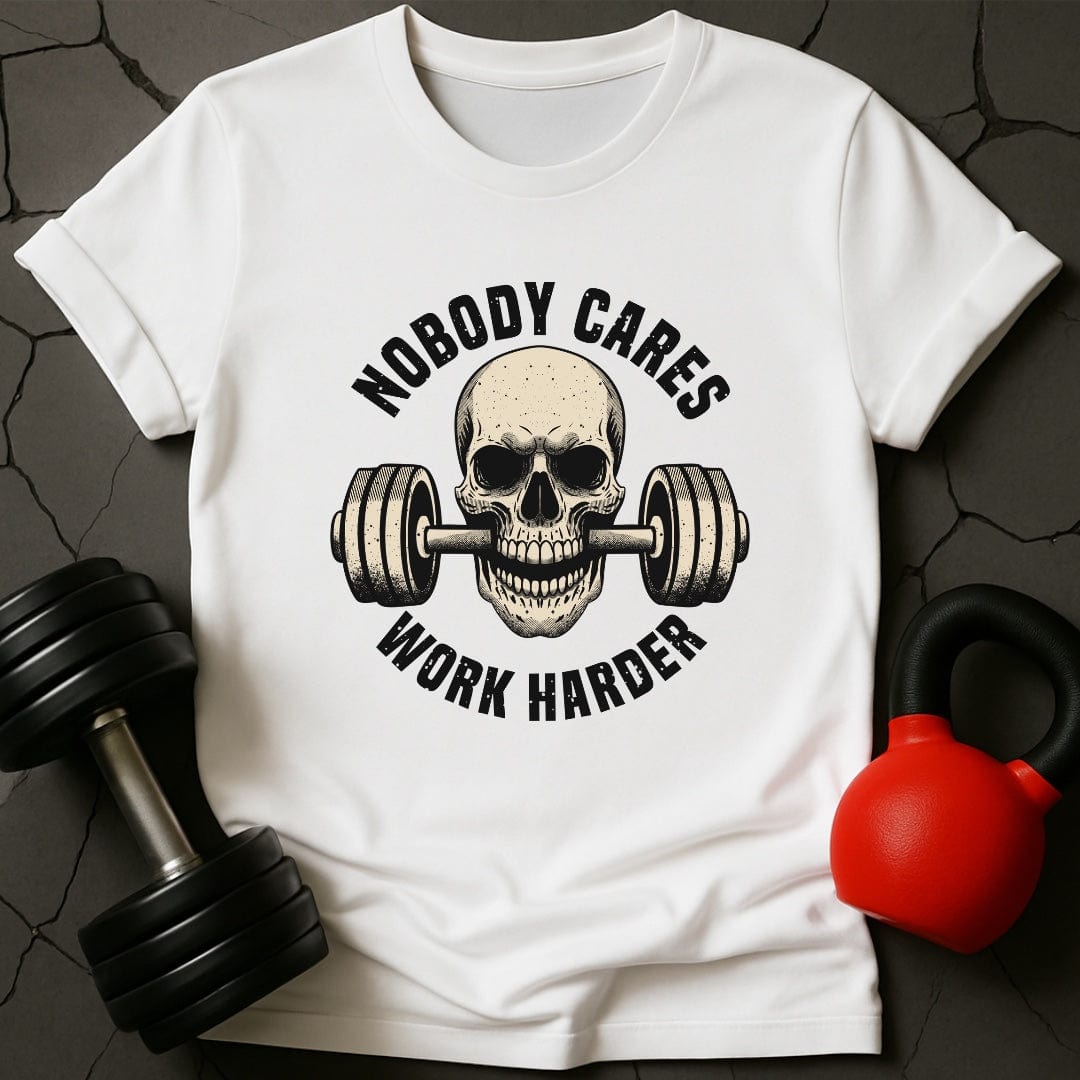 Nobody Cares Work Harder T-Shirt